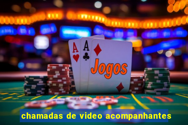 chamadas de video acompanhantes